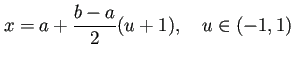 $\displaystyle x=a+\frac{b-a}{2}(u+1),\quad u\in (-1,1)
$