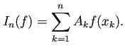 $\displaystyle I_n(f)=\sum_{k=1}^n A_k f(x_k).$