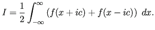 $\displaystyle I=\frac{1}{2}\int_{-\infty}^\infty\left(f(x+ic)+f(x-ic)\right)\;\Dx.
$