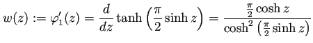 $\displaystyle w(z):=\varphi_1'(z)
=\frac{\D}{\D z}\tanh\left(\frac{\pi}{2}\sin...
...right)
=\frac{\frac{\pi}{2}\cosh z}{\cosh^2\left(\frac{\pi}{2}\sinh z\right)}
$