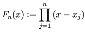 $\displaystyle F_n(x):=\prod_{j=1}^n\left(x-x_j\right)$