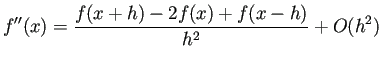 $\displaystyle f''(x)=\frac{f(x+h)-2f(x)+f(x-h)}{h^2}+O(h^2)$