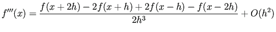 $\displaystyle f'''(x)=\frac{f(x+2h)-2f(x+h)+2f(x-h)-f(x-2h)}{2h^3} +O(h^2)$
