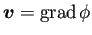 $ \bm{v}=\grad\phi$