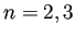 $ n=2,3$