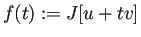 $\displaystyle f(t):=J[u+tv]$