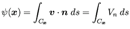 $\displaystyle \psi(\bm{x})
=\int_{C_{\bm{x}}}\bm{v}\cdot\bm{n}\;\D s
=\int_{C_{\bm{x}}}V_n\;\D s$