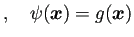$\displaystyle ,\quad
\psi(\bm{x})=g(\bm{x})$