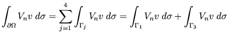 $\displaystyle \int_{\rd\Omega}V_n v\;\D\sigma
=\sum_{j=1}^4 \int_{\Gamma_j}V_n v\;\D\sigma
=\int_{\Gamma_1}V_n v\;\D\sigma+\int_{\Gamma_3}V_n v\;\D\sigma
$