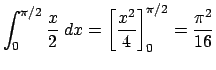 $ \dsp\int_0^{\pi/2}\frac{x}{2}\;\Dx=\left[\frac{x^2}{4}\right]_0^{\pi/2}
=\frac{\pi^2}{16}$