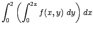 $ \dsp\int_0^2\left(\int_0^{2x}f(x,y)\;\Dy\right)\Dx$