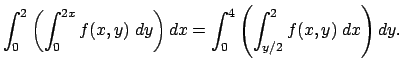 $\displaystyle \int_0^2\left(\int_0^{2x}f(x,y)\;\Dy\right)\Dx
=\int_0^4\left(\int_{y/2}^2f(x,y)\;\Dx\right)\Dy.
$