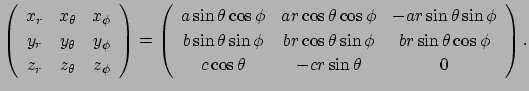 $\displaystyle \left(
\begin{array}{ccc}
x_r & x_\theta & x_\phi \\
y_r & y_\th...
... r\sin\theta\cos\phi \\
c \cos\theta & -c r\sin\theta & 0
\end{array}\right).
$