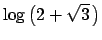$ \log\left(2+\sqrt{3} \right)$