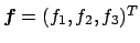 $ \Vector{f}=(f_1,f_2,f_3)^T$