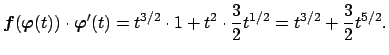 $\displaystyle \Vector{f}(\Vector{\varphi}(t))\cdot\Vector{\varphi}'(t)
=t^{3/2}\cdot 1+t^2\cdot\frac{3}{2}t^{1/2}=t^{3/2}+\frac{3}{2}t^{5/2}.
$