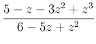 $\displaystyle \frac{5-z-3z^2+z^3}{6-5z+z^2}
$