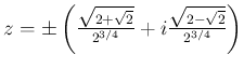 $ z=\pm\left(\frac{\sqrt{2+\sqrt{2}}}{2^{3/4}}+
i\frac{\sqrt{2-\sqrt{2}}}{2^{3/4}}\right)$