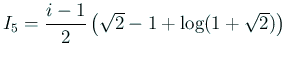$ I_5=\dfrac{i-1}{2}\left(\sqrt{2}-1+\log(1+\sqrt{2})\right)$