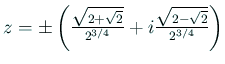 $ z=\pm\left(\frac{\sqrt{2+\sqrt{2}}}{2^{3/4}}+
i\frac{\sqrt{2-\sqrt{2}}}{2^{3/4}}\right)$