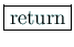 \fbox{return}