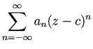 $ \dsp\sum_{n=0}^\infty a_n(z-c)^n$