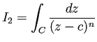 $ I_2=\dsp\int_C\dfrac{\D z}{(z-c)^n}$