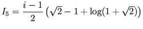 $ I_5=\dfrac{i-1}{2}\left(\sqrt{2}-1+\log(1+\sqrt{2})\right)$