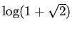 $ \log(1+\sqrt{2})$