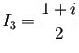 $ I_3=\dfrac{1+i}{2}$