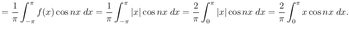 $\displaystyle =\frac{1}{\pi}\int_{-\pi}^\pi f(x)\cos nx\;\Dx =\frac{1}{\pi}\int...
...i \left\vert x\right\vert\cos nx\;\Dx =\frac{2}{\pi}\int_{0}^\pi x\cos nx\;\Dx.$
