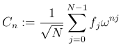 $\displaystyle C_n:=
\frac{1}{\sqrt{N}}\sum_{j=0}^{N-1} f_j\omega^{nj}$