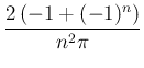 $ \dfrac{2\left(-1+(-1)^n\right)}{n^2\pi}$