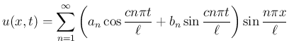 $\displaystyle u(x,t)=\sum_{n=1}^\infty
\left(a_n\cos\frac{cn\pi t}{\ell}+b_n\sin\frac{cn\pi t}{\ell}\right)
\sin\frac{n\pi x}{\ell}
$