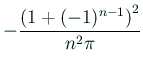 $ -\dfrac{\left(1+(-1)^{n-1}
\right)^2}{n^2\pi}$