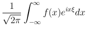 $\dsp\frac{1}{\sqrt{2\pi}}\int_{-\infty}^\infty f(x)
e^{ix\xi}\D x$