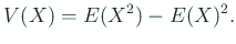 $\displaystyle V(X)=E(X^2)-E(X)^2.
$