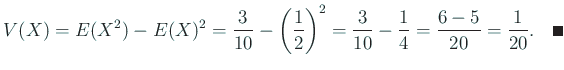 $\displaystyle V(X)=E(X^2)-E(X)^2=\frac{3}{10}-\left(\frac{1}{2}\right)^2=
\frac{3}{10}-\frac{1}{4}=\frac{6-5}{20}=\frac{1}{20}. \quad\qed
$