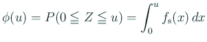 $\displaystyle \phi(u)=P(0\leqq Z\leqq u)
=\int_{0}^u f_{\mbox{\scriptsize s}}(x) \Dx
$