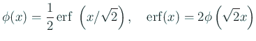 $\displaystyle \phi(x)=\frac{1}{2} {\rm erf}\;\left(x/\sqrt{2}\right),
\quad
{\rm erf}(x)=2\phi\left(\sqrt{2}x\right)
$