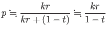 $\displaystyle p\kinji \frac{kr}{kr+(1-t)}\kinji\frac{kr}{1-t}$