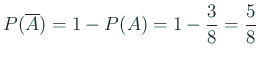 $ P(\overline A)=1-P(A)=1-\Dfrac{3}{8}=\Dfrac{5}{8}$
