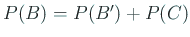 $ P(B)=P(B')+P(C)$