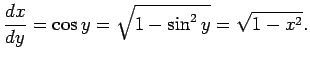 $\displaystyle \frac{\D x}{\D y}=\cos y=\sqrt{1-\sin^2 y}=\sqrt{1-x^2}.
$