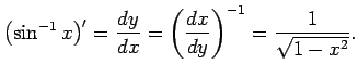 $\displaystyle \left(\sin^{-1} x\right)'=\frac{\D y}{\D x}=
\left(\frac{\D x}{\D y}\right)^{-1}=\frac{1}{\sqrt{1-x^2}}.
$