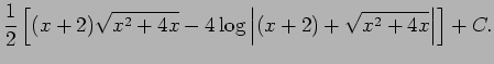$\displaystyle \frac{1}{2}
\left[
(x+2)\sqrt{x^2+4x}
-4\log\left\vert(x+2)+\sqrt{x^2+4x}\right\vert
\right]+C.$