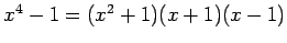 $ x^4-1=(x^2+1)(x+1)(x-1)$