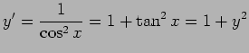 $\displaystyle y'=\frac{1}{\cos^2 x}=1+\tan^2 x=1+y^2
$