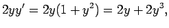 $\displaystyle 2y y'=2y(1+y^2)=2y+2y^3,$
