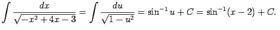 $\displaystyle \int\frac{d x}{\sqrt{-x^2+4x-3}}
=\int\frac{\D u}{\sqrt{1-u^2}}
=\sin^{-1}u+C
=\sin^{-1}(x-2)+C.\
$